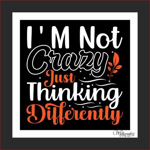 I'm not crazy just thinking differently