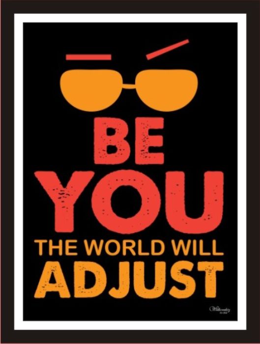 Be You The World Will Adjust