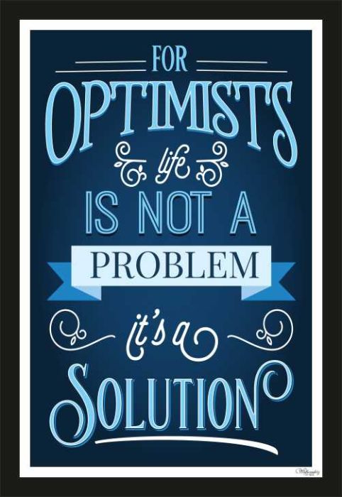 For Optimist Life Is Not A Problem It���S A Solution