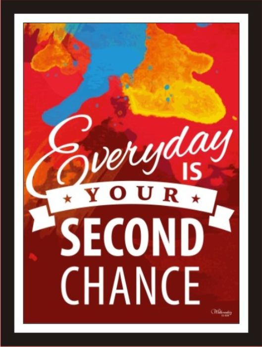 Everyday Is Your Second Chance