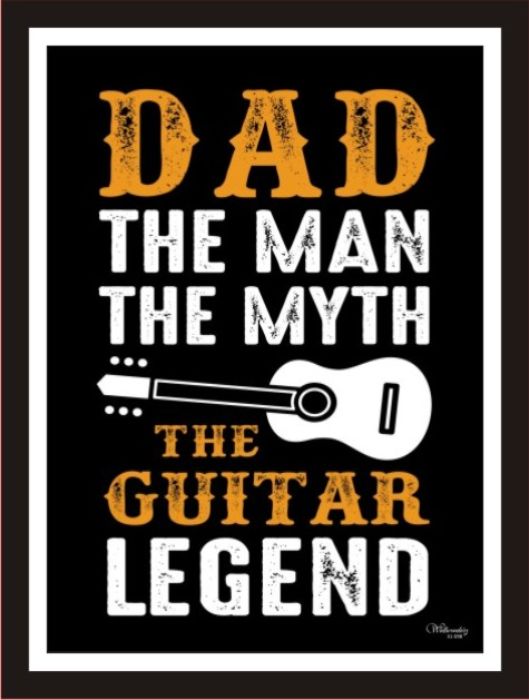 Dad The Man, The Myth, The Guitar Legend
