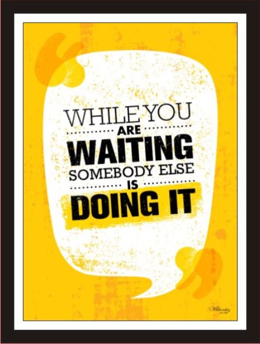 While You Are Waiting Somebody Else Is Doing It