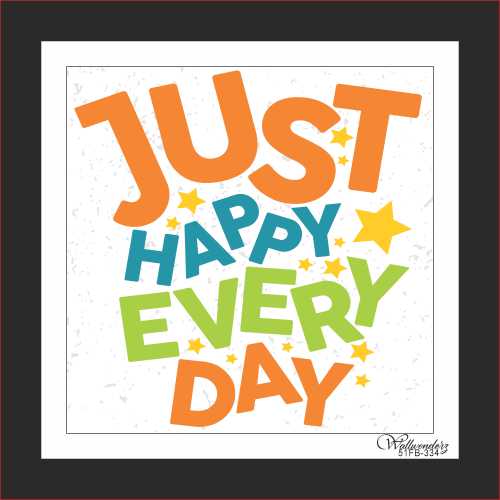 Just happy everyday