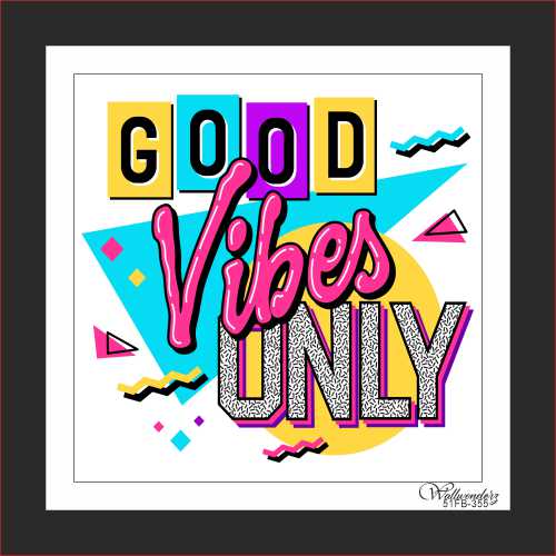 Good Vibes only