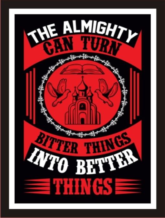 The Almighty Can Turn Bitter Things To Better Things