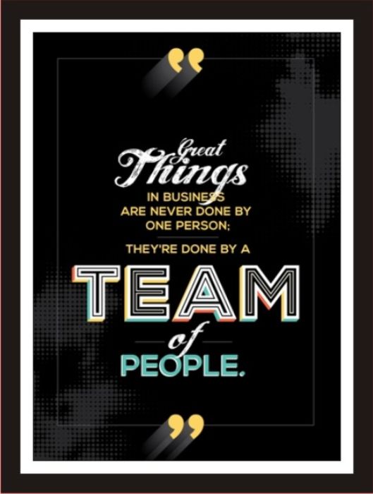 Great Things In Business Are Never Done By One Person ...