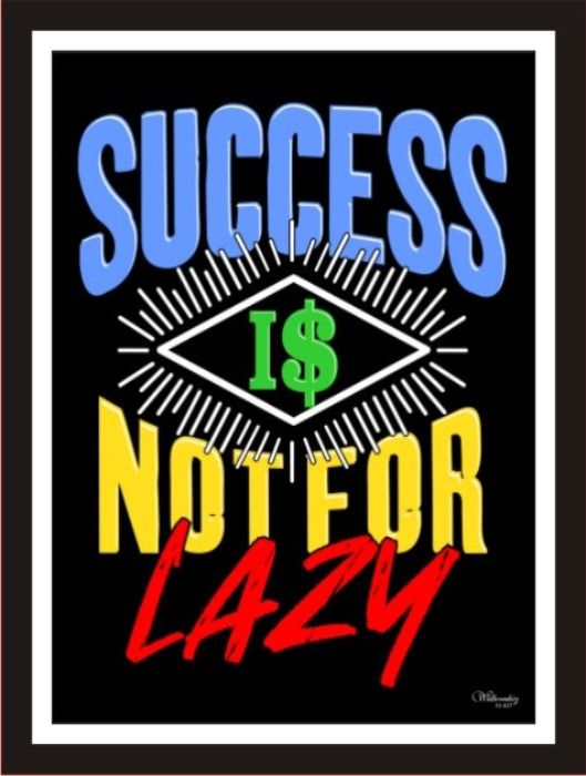 Success Is Not For Lazy