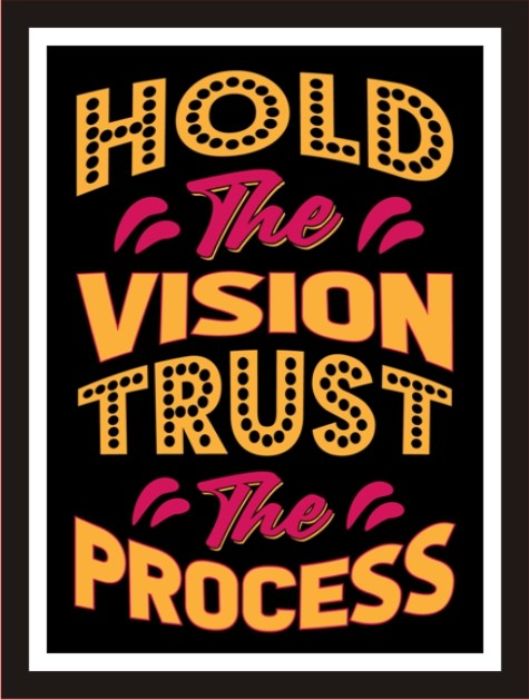 Hold The Vision Trust The Process