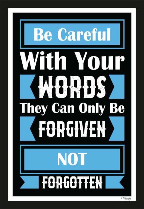 Be Careful With Your Words, They Can Only Be Forgiven���