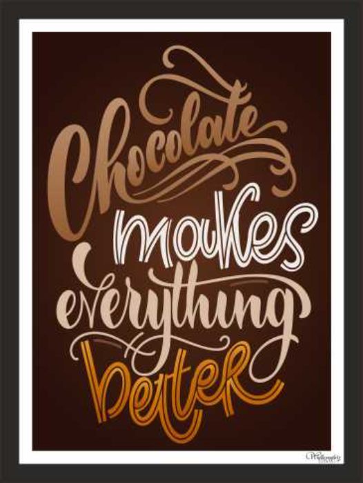 Chocolate Makes Everything Better