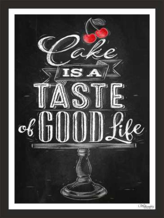 Cake Is A Taste If Good Life