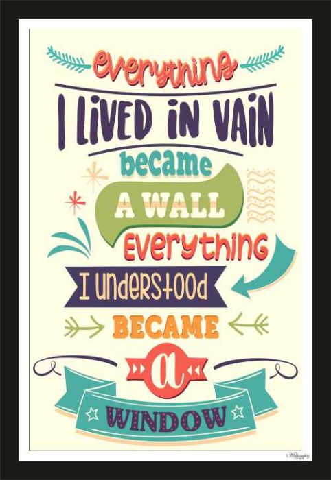Everything I lived in vain become a wall everything ...