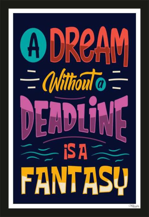 A dream without a deadline is a fantasy