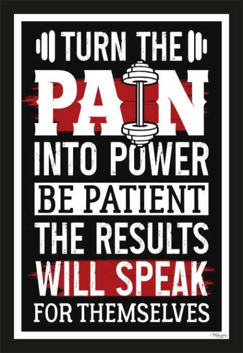 Turn The Pain In To Power Be Patient The Results Will Speak ���