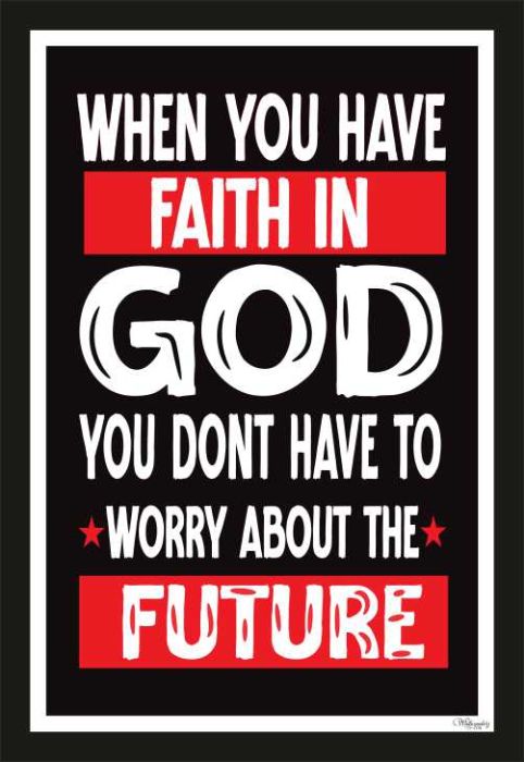 When You Have Faith In God, You Don't Have To Worry ���